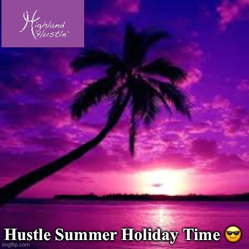 Hustle Summer | Hustle Summer Holiday Time 😎 | image tagged in hustle,summer,purple | made w/ Imgflip meme maker