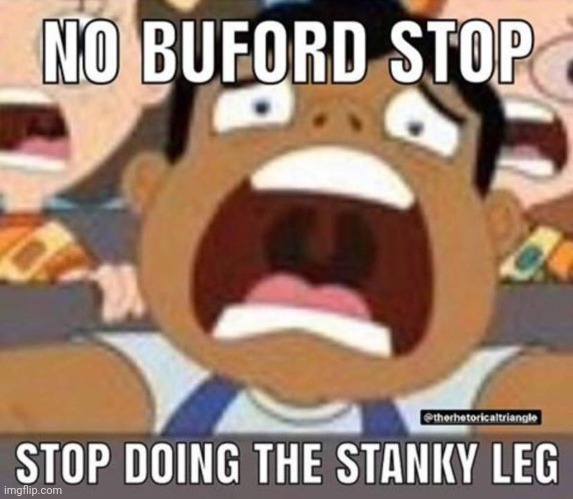 NO BUFORD STOP | made w/ Imgflip meme maker