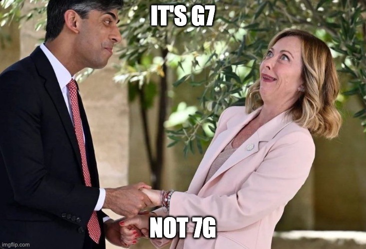 7 grams | IT'S G7; NOT 7G | image tagged in g7,rishi sunak,giorgia meloni | made w/ Imgflip meme maker