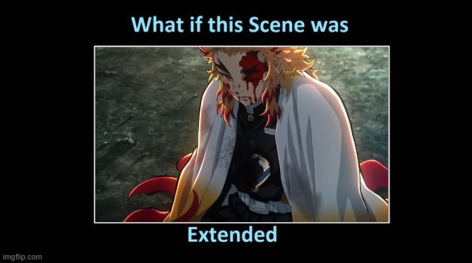 what if rengoku's death was extended | image tagged in what if this scene was extended,demon slayer,anime,demon,animeme,life and death | made w/ Imgflip meme maker