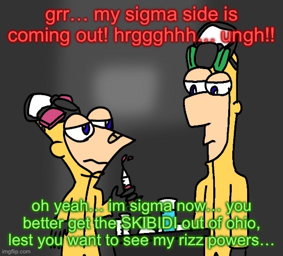 don’t ever rizz me or kai cenat ever again! | grr… my sigma side is coming out! hrggghhh… ungh!! oh yeah… im sigma now… you better get the SKIBIDI out of ohio, lest you want to see my rizz powers… | image tagged in breaking summertime | made w/ Imgflip meme maker