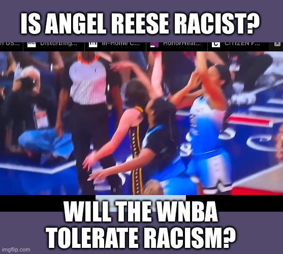 Let us judge by the content of character. | IS ANGEL REESE RACIST? WILL THE WNBA TOLERATE RACISM? | image tagged in angel reese,racust,wnba,racism | made w/ Imgflip meme maker