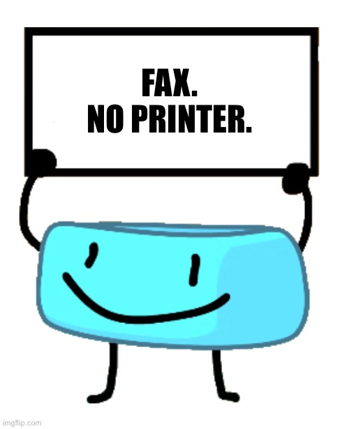 Bracelety Sign | FAX.
NO PRINTER. | image tagged in bracelety sign | made w/ Imgflip meme maker