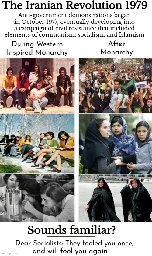Info: Thy holy Wikipedia: The Iranian Revolution | Sounds familiar? Dear Socialists: They fooled you once, and will fool you again | image tagged in iran,communism socialism,revolution | made w/ Imgflip meme maker