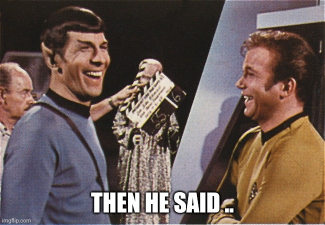 And then he said | THEN HE SAID .. | image tagged in and then he said | made w/ Imgflip meme maker