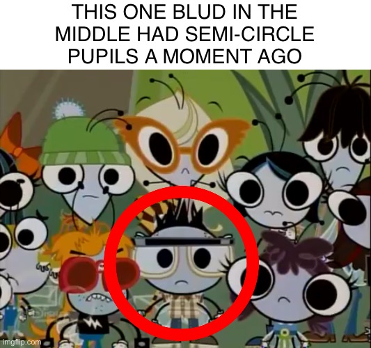 Ant Mines meme | THIS ONE BLUD IN THE
MIDDLE HAD SEMI-CIRCLE
PUPILS A MOMENT AGO | image tagged in group of flies 3,circle,sus,blud | made w/ Imgflip meme maker