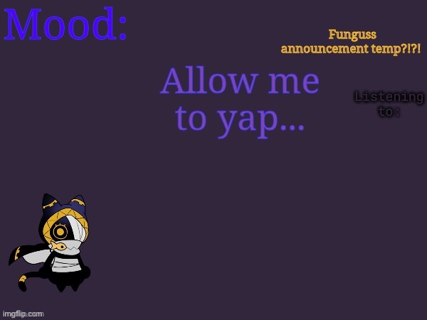 Funguss announcement temp | image tagged in funguss announcement temp | made w/ Imgflip meme maker