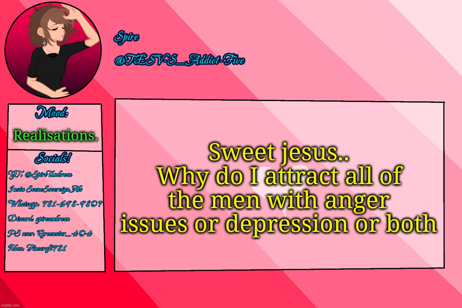 Like literally every man who has ever "liked" me fits into 1 of these | Sweet jesus..
Why do I attract all of the men with anger issues or depression or both; Realisations. | image tagged in tesv-s_addict-five announcement template | made w/ Imgflip meme maker