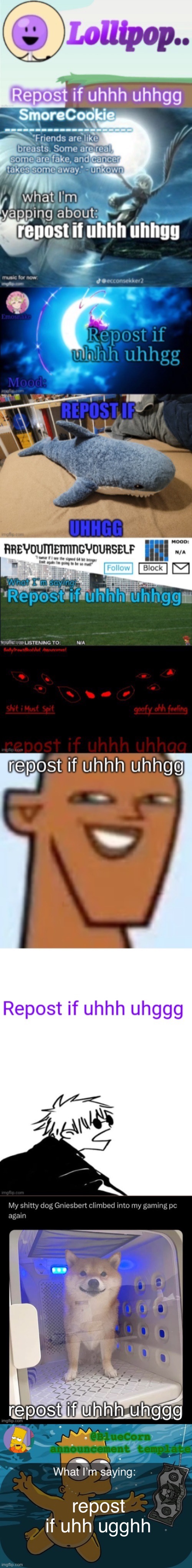 repost if uhh ugghh | image tagged in bluecorn s bart announcement template | made w/ Imgflip meme maker