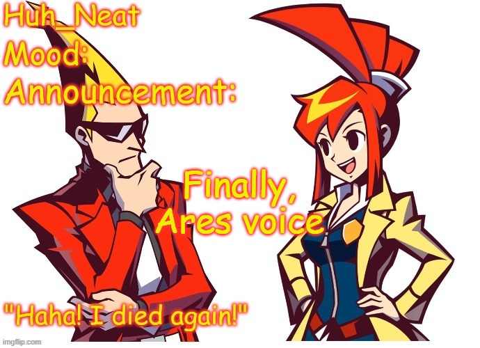 Huh_neat Ghost Trick temp (Thanks Knockout offical) | Finally, Ares voice | image tagged in huh_neat ghost trick temp thanks knockout offical | made w/ Imgflip meme maker