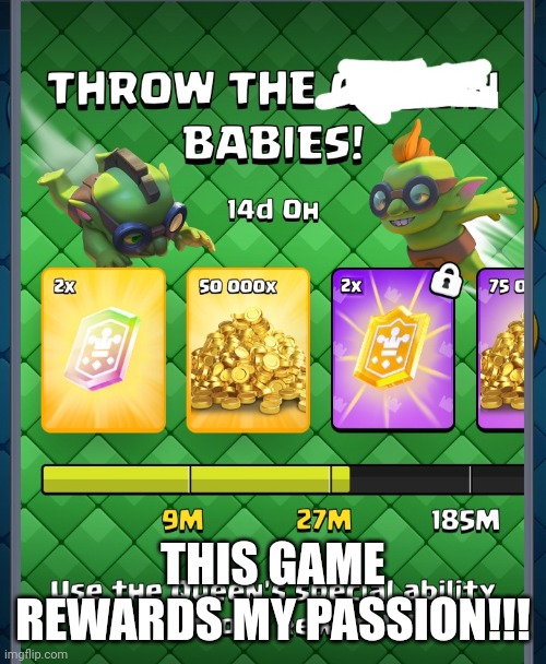 They have only thrown millions, such a low number | THIS GAME REWARDS MY PASSION!!! | image tagged in clash royale,babies,throw,throw babies,yeet the child | made w/ Imgflip meme maker