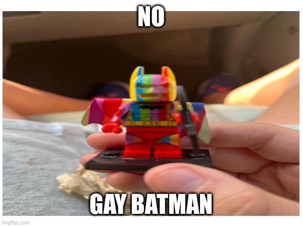 NO GAY BATMAN | made w/ Imgflip meme maker