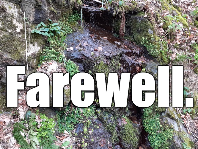 Farewell. | made w/ Imgflip meme maker
