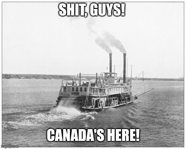 MEANWHILE, IN HAVANA... | SHIT, GUYS! CANADA'S HERE! | image tagged in canada | made w/ Imgflip meme maker