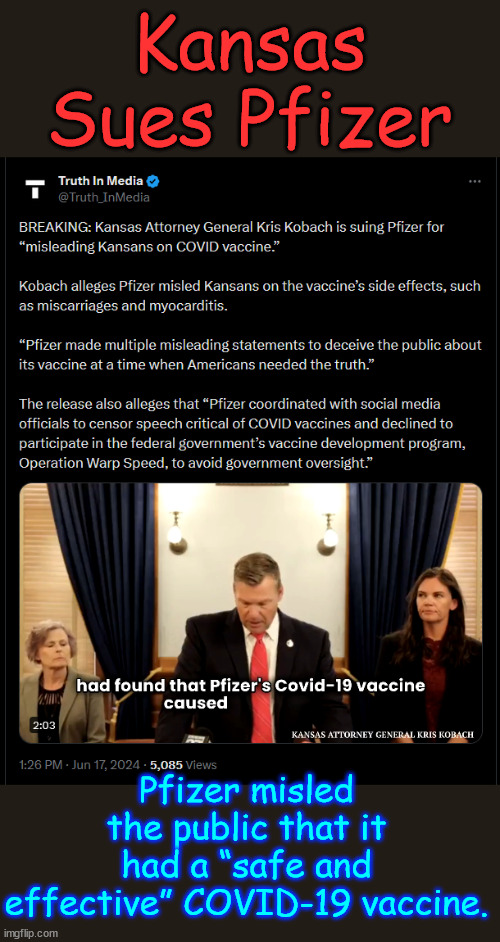 Kansas sues Pfizer | Kansas Sues Pfizer; Pfizer misled the public that it had a “safe and effective” COVID-19 vaccine. | image tagged in kansas,pfizer,lies about vaccine | made w/ Imgflip meme maker