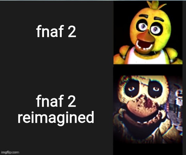 Chica normal vs scary | fnaf 2 fnaf 2 reimagined | image tagged in chica normal vs scary | made w/ Imgflip meme maker