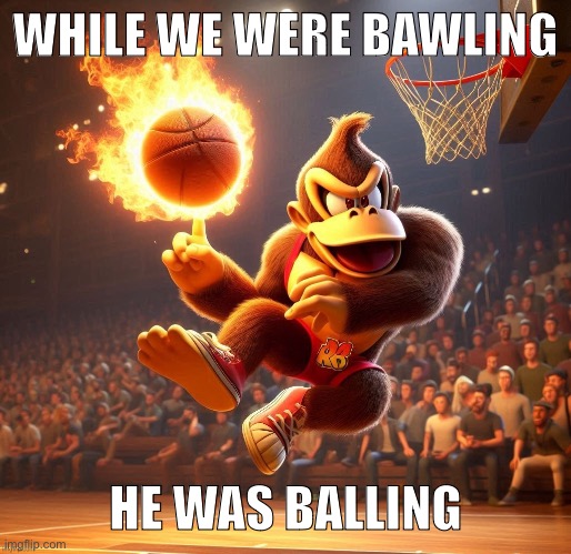 WHILE WE WERE BAWLING; HE WAS BALLING | made w/ Imgflip meme maker