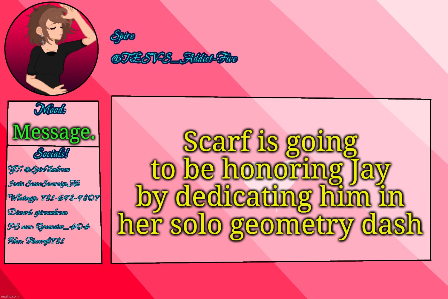 Told to say this. | Scarf is going to be honoring Jay by dedicating him in her solo geometry dash; Message. | image tagged in tesv-s_addict-five announcement template | made w/ Imgflip meme maker