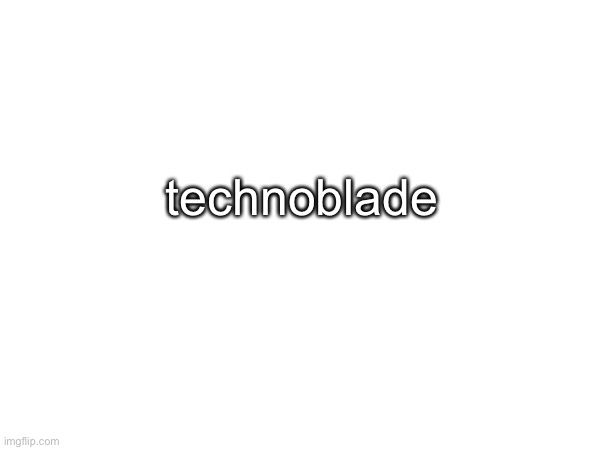 technoblade | made w/ Imgflip meme maker