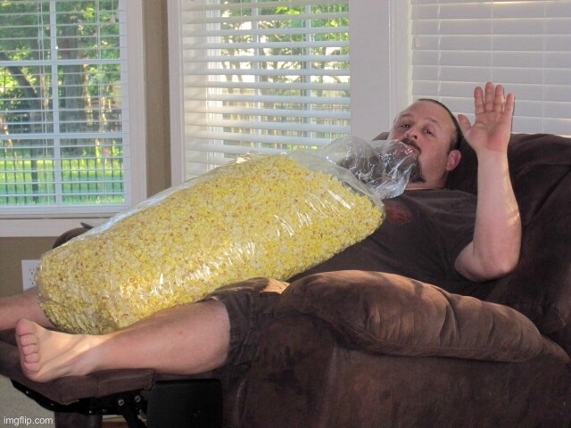 Enough popcorn  | image tagged in enough popcorn | made w/ Imgflip meme maker