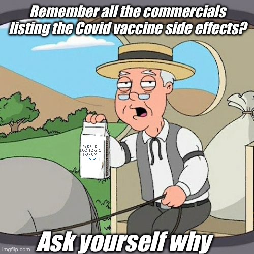 Every other drug has to list the side effects but one got a pass | Remember all the commercials listing the Covid vaccine side effects? Ask yourself why | image tagged in memes,pepperidge farm remembers,politics lol,government corruption | made w/ Imgflip meme maker