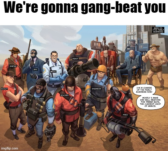 High Quality We're gonna gang-beat you Blank Meme Template
