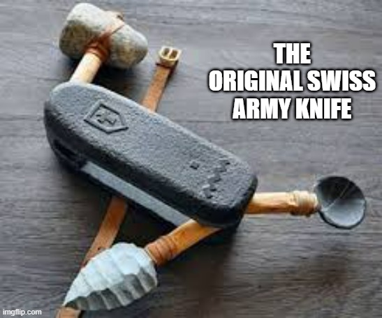 memes by Brad - The first Swiss Army Knife - humor - Imgflip