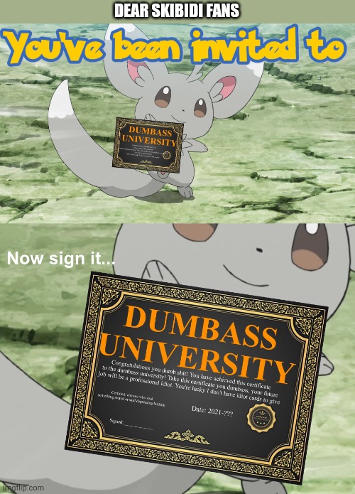 You've been invited to dumbass university | DEAR SKIBIDI FANS | image tagged in you've been invited to dumbass university | made w/ Imgflip meme maker