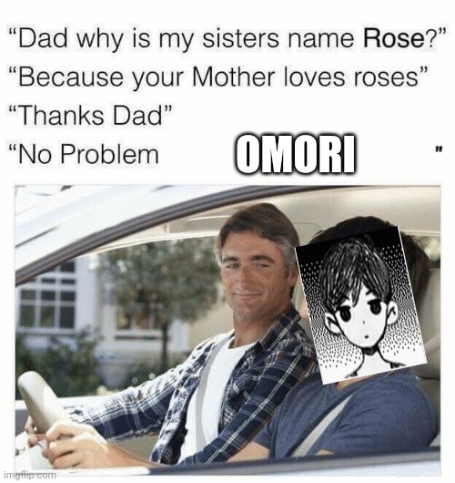 Why is my sister's name Rose | OMORI | image tagged in why is my sister's name rose | made w/ Imgflip meme maker