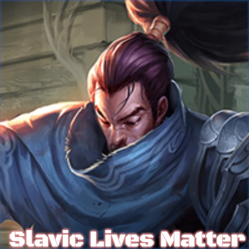 Yasuo | Slavic Lives Matter | image tagged in yasuo,slavic | made w/ Imgflip meme maker