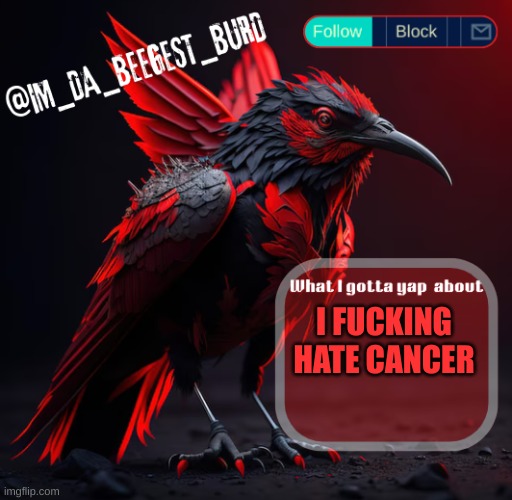 poor jay :( | I FUCKING HATE CANCER | image tagged in im_da_beegest_burd's announcement temp v2 | made w/ Imgflip meme maker