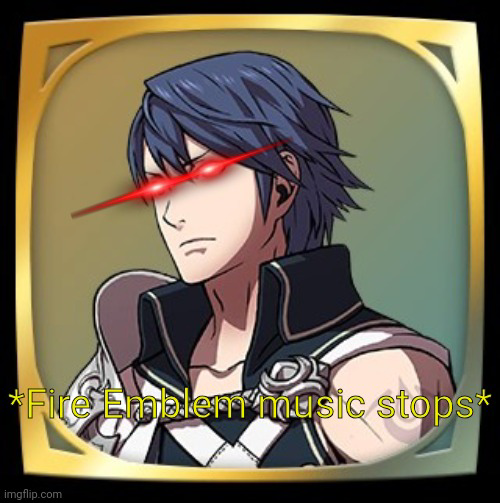 Fire Emblem music stops Blank Meme Template