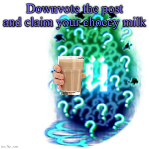 Use on upvote begging posts | Downvote the post and claim your choccy milk | image tagged in uber secret chomik | made w/ Imgflip meme maker