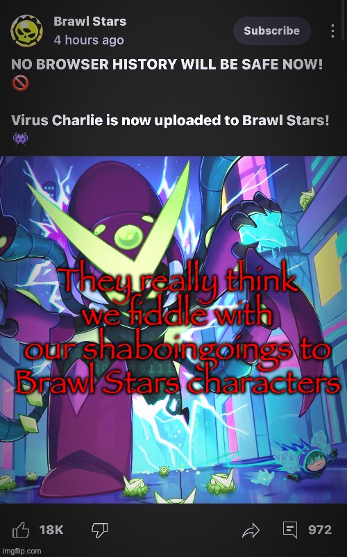 They really think we fiddle with our shaboingoings to Brawl Stars characters | made w/ Imgflip meme maker