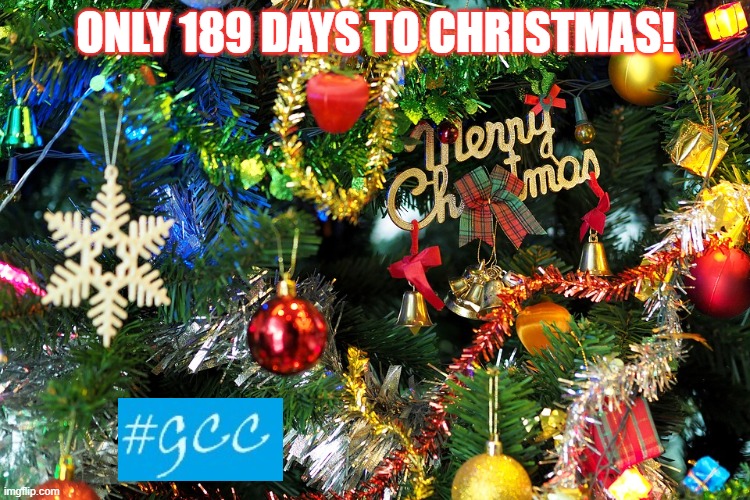 ONLY 189 DAYS TO CHRISTMAS! | image tagged in christmas | made w/ Imgflip meme maker