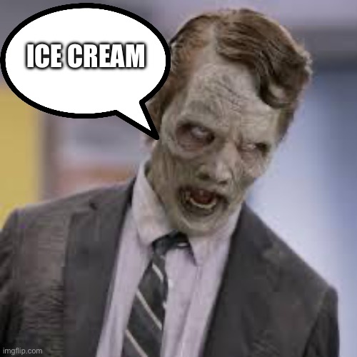 zombie suit | ICE CREAM | image tagged in zombie suit | made w/ Imgflip meme maker