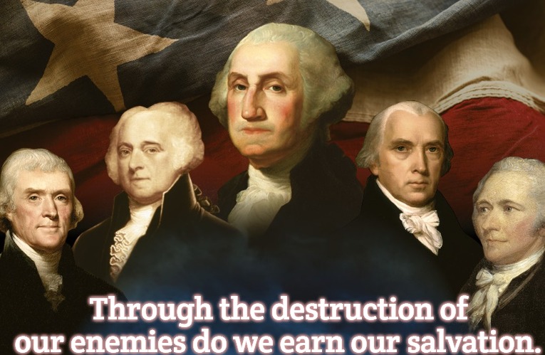 Founding Father | Through the destruction of our enemies do we earn our salvation. | image tagged in founding father,slavic | made w/ Imgflip meme maker