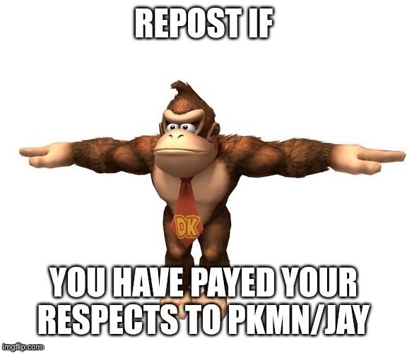 Jay. was one of my best friends of everyone on this site, may he rest in peace. | made w/ Imgflip meme maker