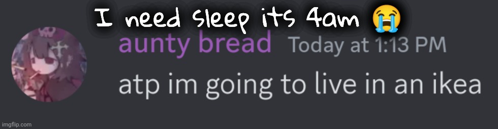 Summer has been ??????  with my sleep schedule | I need sleep its 4am 😭 | image tagged in ikea time grin | made w/ Imgflip meme maker