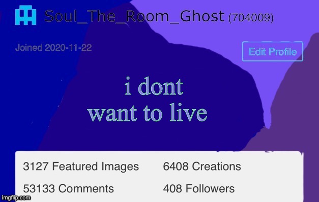Soul | i dont want to live | image tagged in soul | made w/ Imgflip meme maker