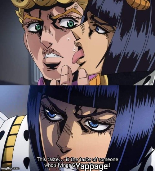 jojo taste of a liar giorno giovanna | Yappage | image tagged in jojo taste of a liar giorno giovanna | made w/ Imgflip meme maker