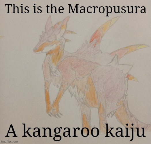 Took quite a lot of inspiration from the "Diesura" from thr roblox game "Creatures of Sonaria" | This is the Macropusura; A kangaroo kaiju | made w/ Imgflip meme maker
