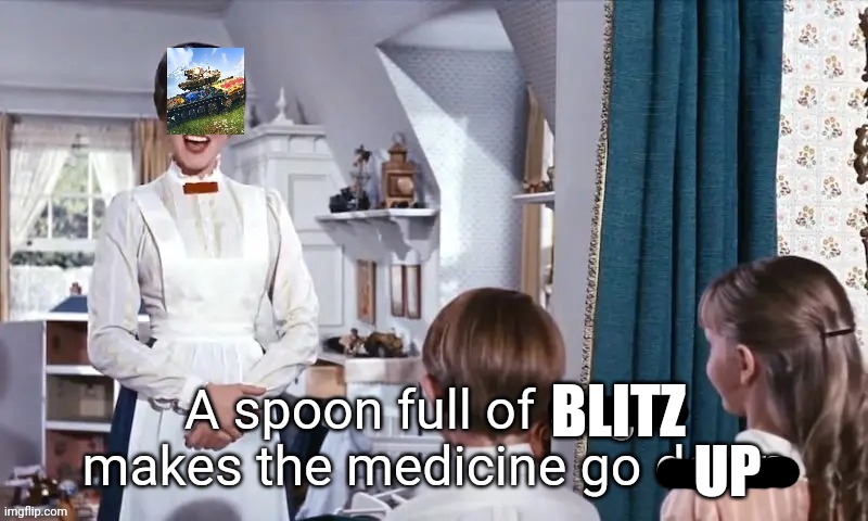 Mary poppins plays blitz | BLITZ; UP | image tagged in wotb,gaming | made w/ Imgflip meme maker