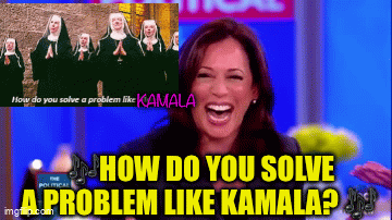 How do you solve a problem like Kamala? - Imgflip