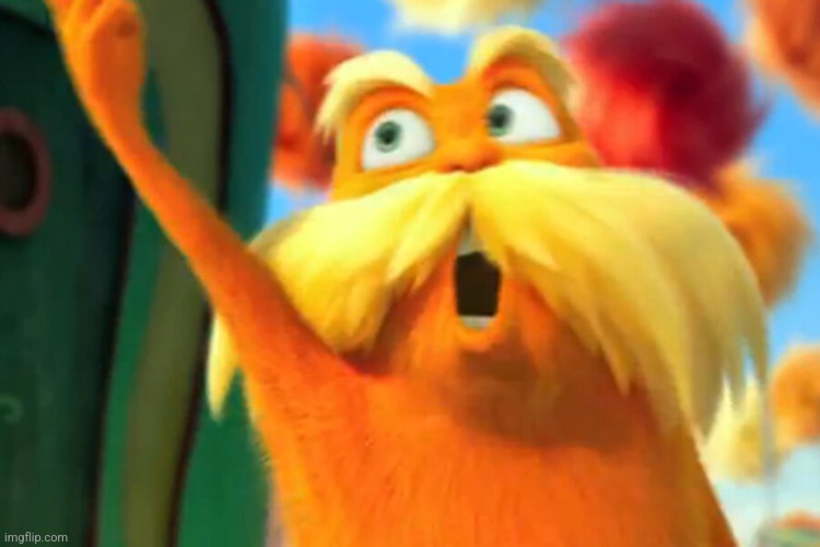 mad lorax | image tagged in mad lorax | made w/ Imgflip meme maker