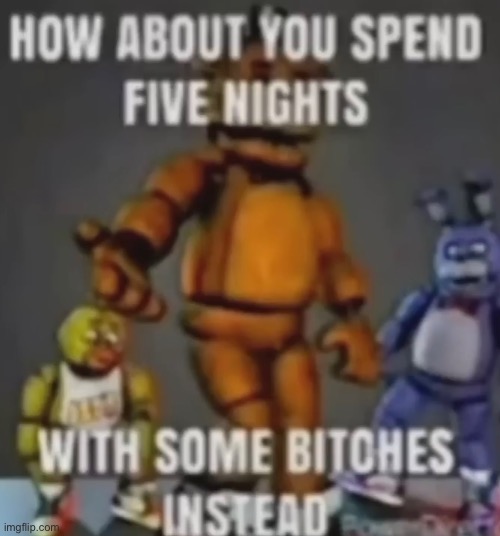 The low quality makes it even better (A FNAF Meme a Day: Day 48) | image tagged in fnaf,a fnaf meme a day | made w/ Imgflip meme maker