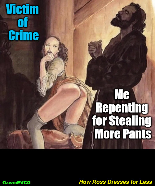 How Ross... | Victim 

of 

Crime; Me 

Repenting 

for Stealing 

More Pants; How Ross Dresses for Less; OzwinEVCG | image tagged in monk temptation,memes,clothes,funny,crime,repentance | made w/ Imgflip meme maker