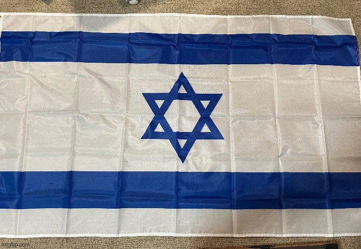 This is my Israel flag that I got myself about a month ago | image tagged in israel | made w/ Imgflip meme maker