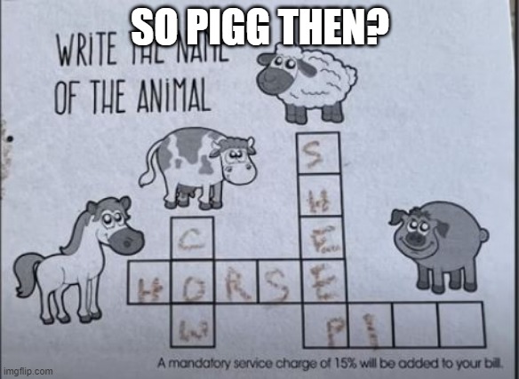 Oink | SO PIGG THEN? | image tagged in you had one job | made w/ Imgflip meme maker