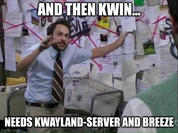 Pepe Silvia | AND THEN KWIN... NEEDS KWAYLAND-SERVER AND BREEZE | image tagged in pepe silvia | made w/ Imgflip meme maker